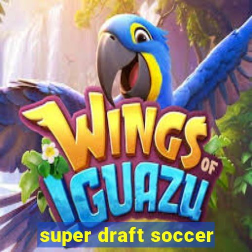 super draft soccer